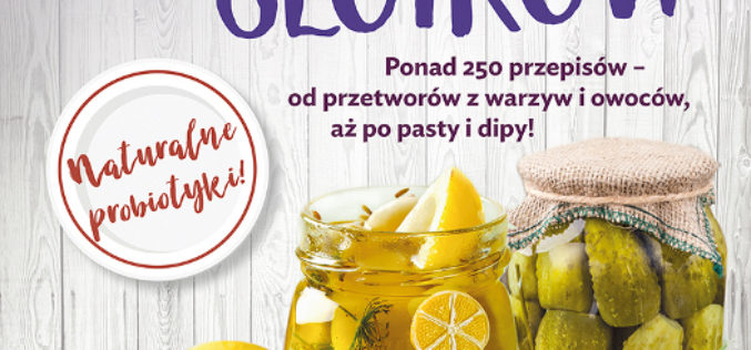Wielka księga słoików. Ponad 250 przepisów – od przetworów z warzyw i owoców, aż po pasty i dipy!