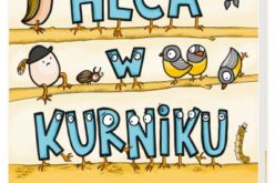 Heca w kurniku, czyli krzyżówki, labirynty, kolorowanki i inne zabawy ortograficzne dla dzieci