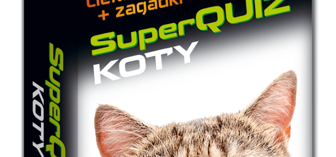 Nowość w serii Kapitan Nauka:  SuperQuiz Koty