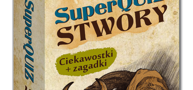 Nowość w serii Kapitan Nauka:  SuperQuiz Stwory