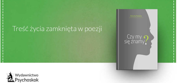 Czy Danuta Pasieka zdołała „zamknąć treść życia w poezji”?