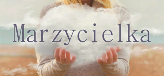 Marzycielka – opowieść o rozpaczy i radości, o miłości i bólu rozstania