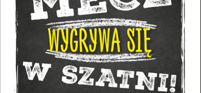 Mecz wygrywa się w szatni!