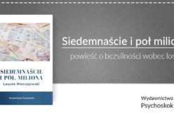 „Siedemnaście i pół miliona” – powieść o bezsilności wobec losu