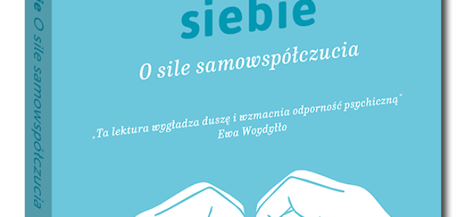 Nowość w serii Samo Sedno: Zaakceptuj siebie. O sile samowspółczucia