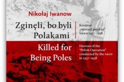 ZGINĘŁI, BO BYLI POLAKAMI. Koszmar “operacji polskiej” NKWD 1937-1938