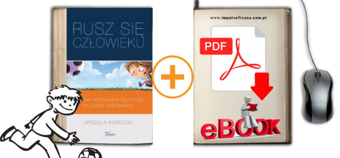 „Rusz się człowieku” – program wychowania fizycznego dla szkoły podstawowej  – PODRĘCZNIK + PLAN PRACY
