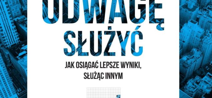 „MIEĆ ODWAGĘ SŁUŻYĆ. Jak osiągnąć lepsze wyniki, służąc innym” Cheryl Bachelder – poleca Studio Emka