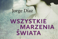 WSZYSTKIE MARZENIA ŚWIATA, J. Diaza – historia “hiszpańskiego Titanica” od 26.09 w księgarniach!