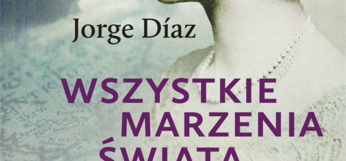 WSZYSTKIE MARZENIA ŚWIATA, J. Diaza – historia “hiszpańskiego Titanica” od 26.09 w księgarniach!