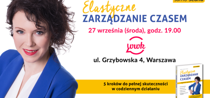 Premiera Samo Sedno: “Elastyczne zarządzanie czasem”  i prelekcja autorki