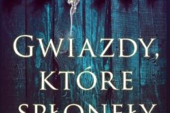 Premiera powieści “Gwiazdy, które spłonęły” Wydawnictwo Kobiece