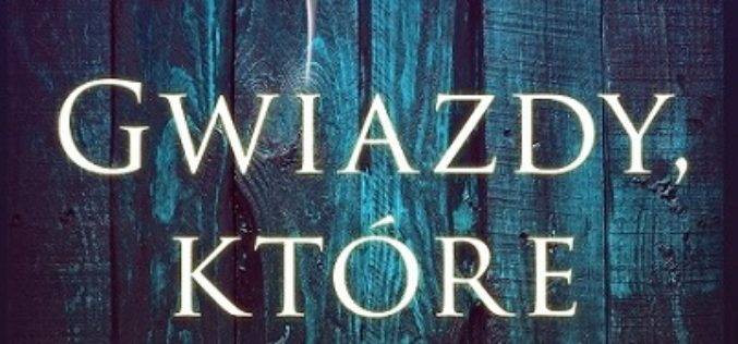 Premiera powieści “Gwiazdy, które spłonęły” Wydawnictwo Kobiece