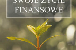 Jak ułożyć swoje życie finansowe