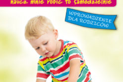 Metoda Montessori. Naucz mnie to robić samodzielnie