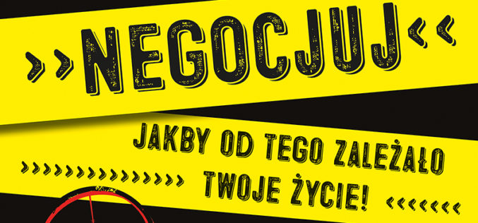Negocjuj, jakby od tego zależało Twoje życie