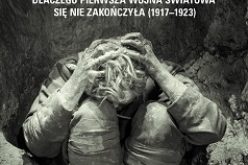 Pokonani. Dlaczego pierwsza wojna światowa się nie zakończyła (1917-1923)