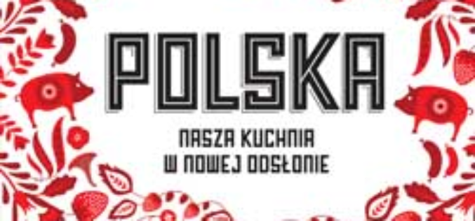 „Polska. Nasza kuchnia w nowej odsłonie”