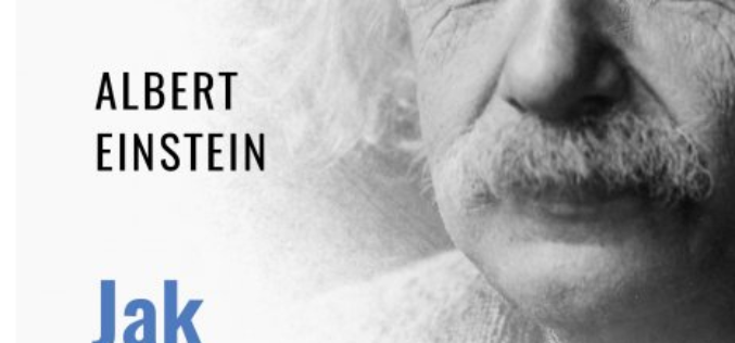 Albert Einstein, Jak wyobrażam sobie świat – zbiór najważniejszych pism genialnego fizyka