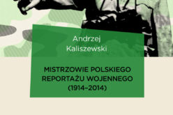 Wydawnictwo UJ poleca! Mistrzowie polskiego reportażu wojennego (1914-2014)