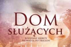 Kathleen Grissom “Dom służących” jeden z największych bestsellerów na rynku amerykańskim w ostatnich latach już w księgarniach!