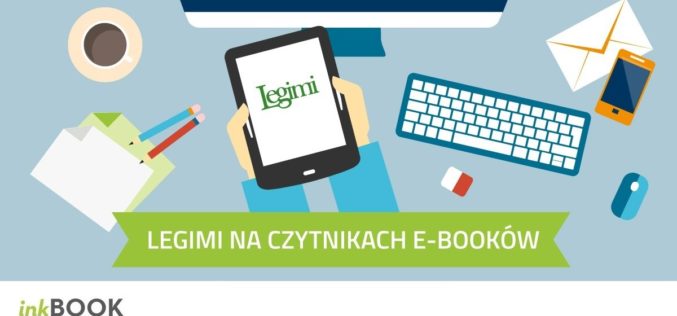 Zwiększ możliwości swojego czytnika e-booków z aplikacją Legimi