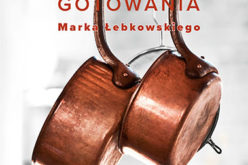 Szkoła gotowania Marka Łebkowskiego – gratka dla wielbicieli kulinariów!