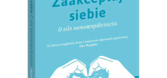 Samo Sedno poleca: Zaakceptuj siebie. O sile samowspółczucia
