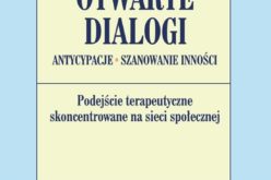 Otwarte dialogi. Antycypacje. Szanowanie Inności. Podejście  terapeutyczne skoncentrowane na sieci społecznej