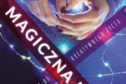 Piękny zbiór motywacji dla fanów Reginy Brett! Premiera książki “Magiczna iskra” Kajsy Ingemarsson