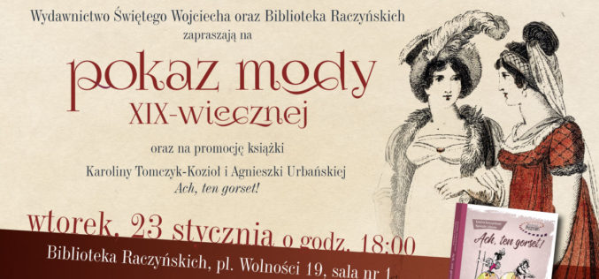 Wydawnictwo Świętego Wojciecha zaprasza na pokaz mody XIX-wiecznej