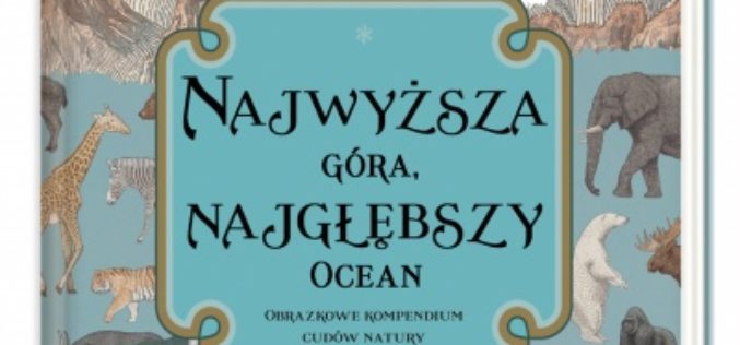 Najwyższa góra, najgłębszy ocean. Obrazkowe kompendium cudów natury