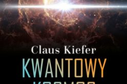 Kwantowy kosmos. Od wczesnego świata do rozszerzającego się uniwersum