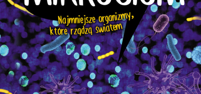 Wydawnictwo UJ poleca!   Mikrobiom. Najmniejsze organizmy, które rządzą światem