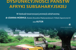 Zapraszamy na promocję książki Roberta Kłosowicza pt. „Konteksty dysfunkcyjności państw Afryki Subsaharyjskiej”