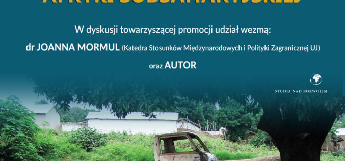 Zapraszamy na promocję książki Roberta Kłosowicza pt. „Konteksty dysfunkcyjności państw Afryki Subsaharyjskiej”