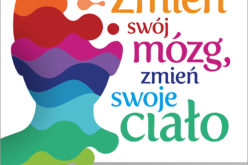 Zmień swój mózg, zmień swoje ciało