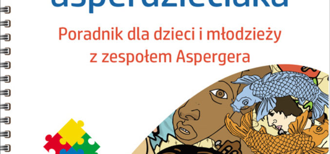 (Sekretna) księga asperdzieciaka. Poradnik dla dzieci i młodzieży z zespołem Aspergera