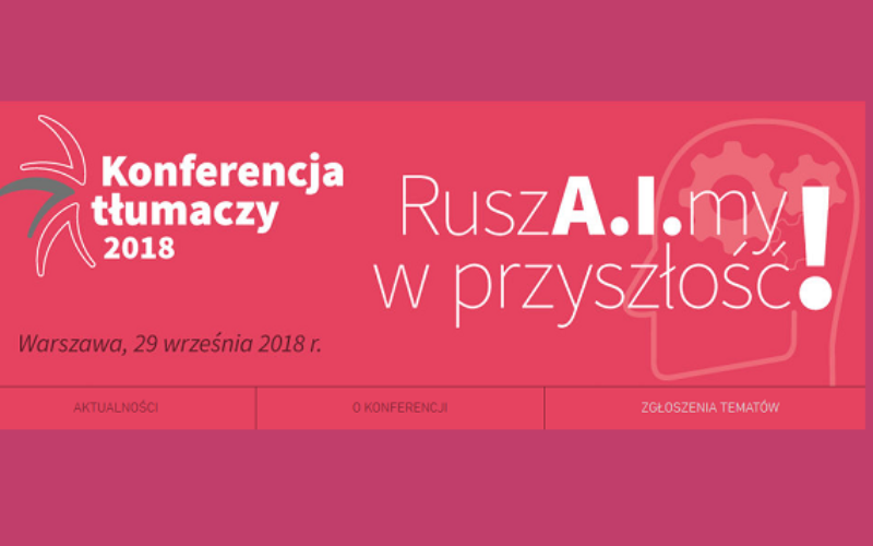 „RuszA.I.my w przyszłość” Konferencja Tłumaczy 2018 – zgłoszenia tematów