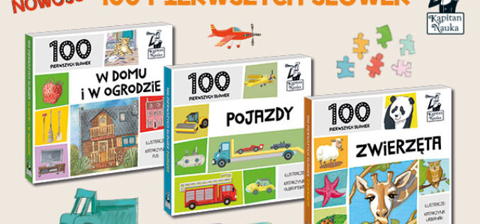 Kapitan Nauka poleca: książeczki obrazkowe 100 pierwszych słówek dla maluchów