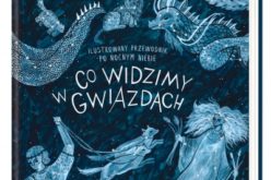 Co widzimy w gwiazdach? Ilustrowany przewodnik po nocnym niebie