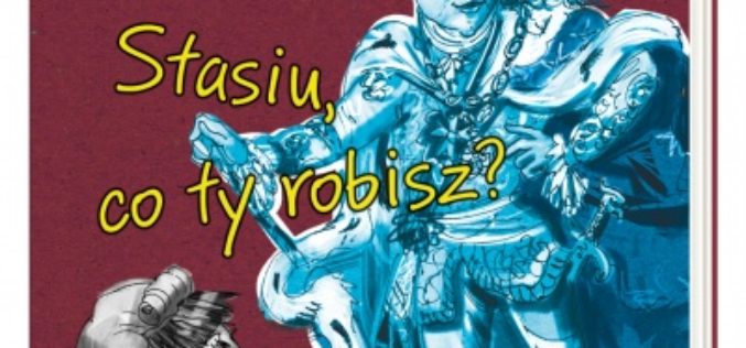 Ale historia… Stasiu, co ty robisz?