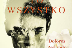 Premiera “Dam ci to wszystko” Bestsellerowy hiszpański kryminał Dolores Redondo