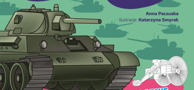 Kolorowa edukacja: Czołgi Ta książeczka prezentuje najważniejsze w historii pojazdy pancerne!