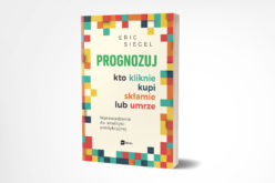 Nowość od Wydawnictwa MT Biznes:  Eric Siegel „Prognozuj”