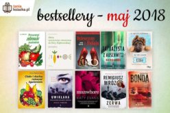 Bestsellery maja 2018 w Księgarni TaniaKsiążka.pl