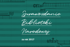 Sprawozdanie Biblioteki Narodowej za rok 2017