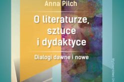 O literaturze, sztuce i dydaktyce. Dialogi dawne i nowe