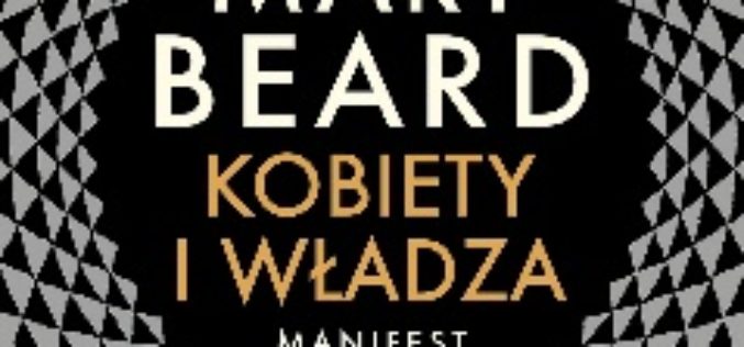 Manifest feministyczny Mary Beard “KOBIETY I WŁADZA”