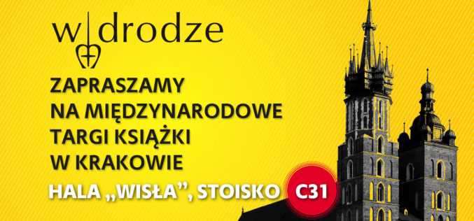 Wydawnictwo W drodze zaprasza na XXVI Targi Wydawców Katolickich w Międzynarodowym Centrum Targowo-Kongresowym EXPO Kraków